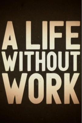 失业礼记 第一季  / BBC：A Life Without Work Season 1